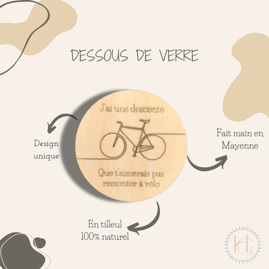 Dessous de verre - J'ai une descente que t'aimerais pas remonter à vélo